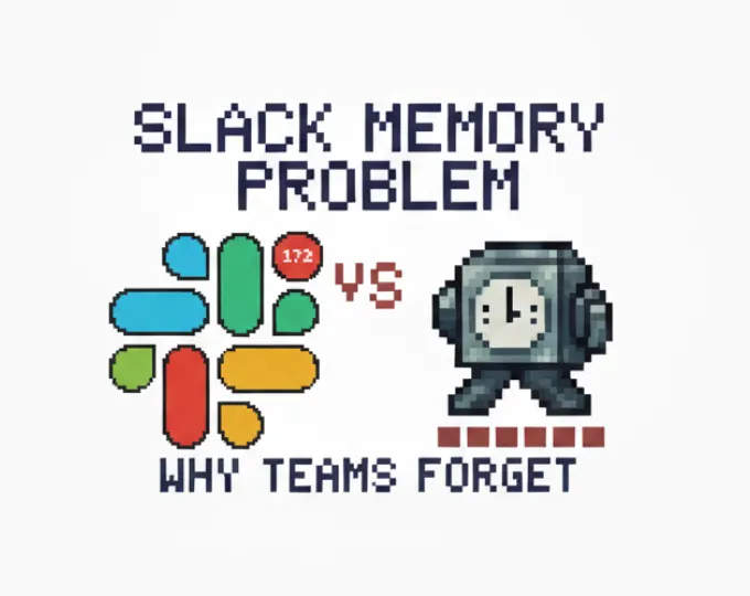 The Slack Memory Problem: Why Teams Forget Their Own Decisions