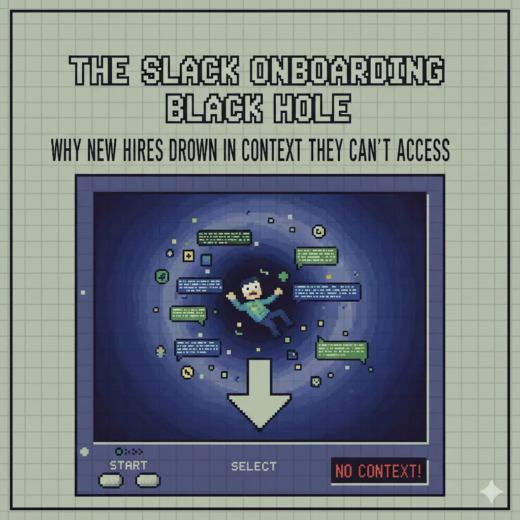 The Slack Onboarding Black Hole: Why New Hires Drown in Context They Can't Access